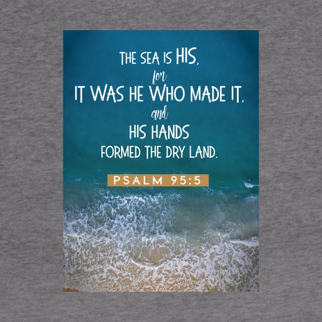 The sea is His Psalm 95:5 by Third Day Media, LLC.